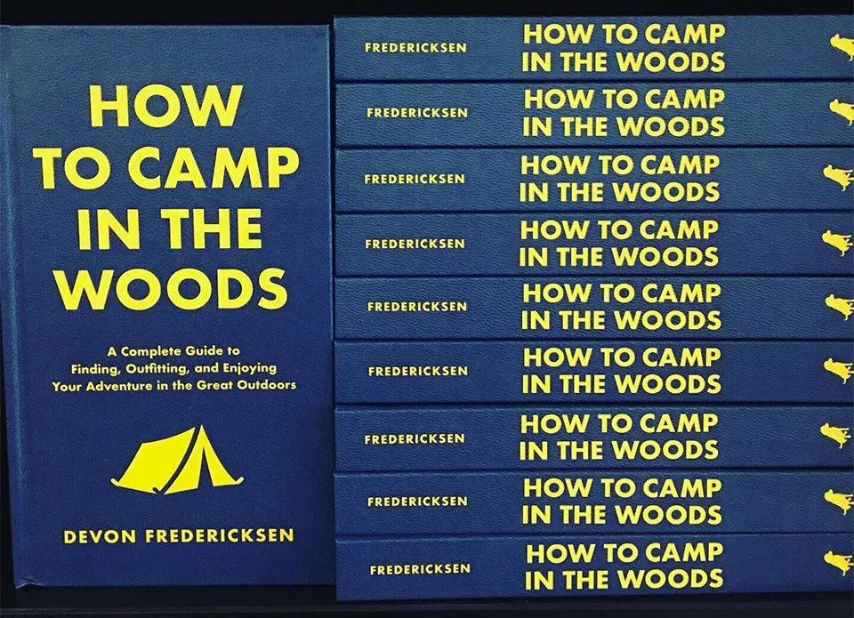 How to Camp in the Woods: A Complete Guide to Finding, Outfitting, and Enjoying Your Adventure in the Great Outdoors